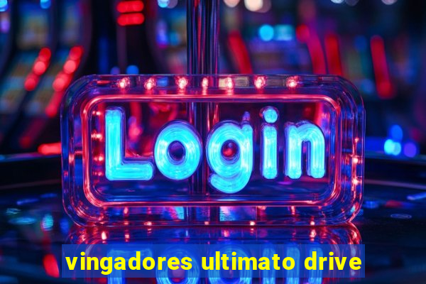 vingadores ultimato drive